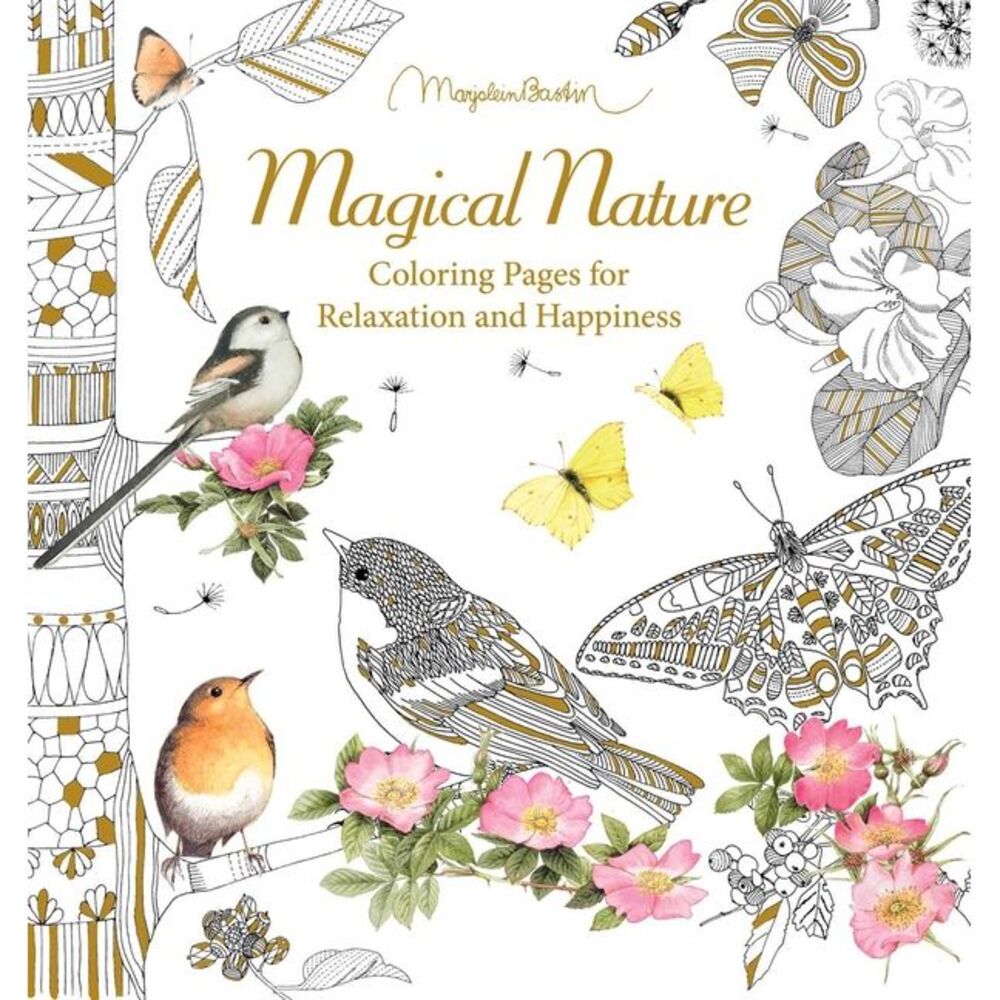 Magical Nature: Coloring Pages for Relaxation and Happiness -- Marjolein Bastin